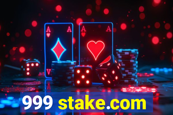 999 stake.com